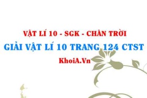 Giải Vật lí 10 trang 124 Chân trời Sáng tạo